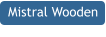 Mistral Wooden
