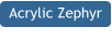 Acrylic Zephyr